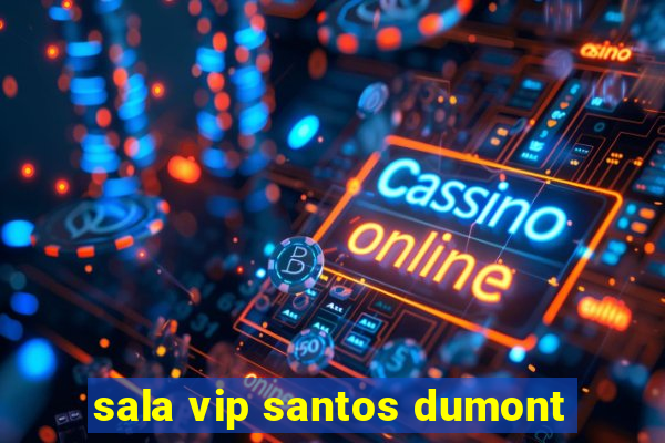 sala vip santos dumont